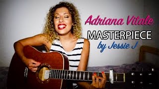 Masterpiece - Jessie J (LIVE Acoustic Cover by Adriana Vitale)
