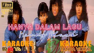 Download lagu HANYA DALAM LAGU - HANDY BLACK - KARAOKE HD [4K] Tanpa Vocal mp3
