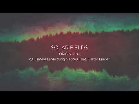 SOLAR FIELDS - Timeless Me (Origin 2004) feat. Krister Linder