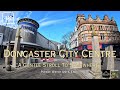 DONCASTER CITY CENTRE (REVISIT)(4K)