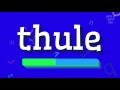 HOW TO SAY THULE Thule