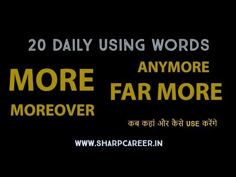 USE OF "MORE" | MOREOVER, MORE AND MORE, MUCH MORE, WHAT'S MORE, MORE OR LESS, ANYMORE, FAR MORE etc Video