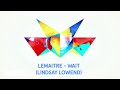 Lemaitre - Wait (Lindsay Lowend Remix / Audio ...