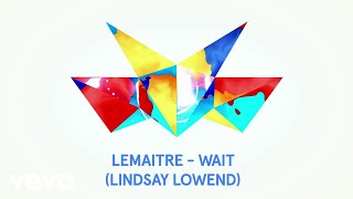 Lemaitre - Wait (Lindsay Lowend Remix / Audio) ft. LOLO