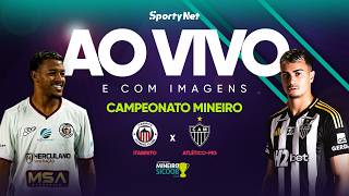 AO VIVO E COM IMAGENS: ITABIRITO X ATLÉTICO-MG | RODADA 8 | ÚLTIMA RODADA DO CAMPEONATO MINEIRO