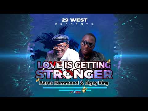 Beres Hammond & Jigsy King - Love is Getting Stronger