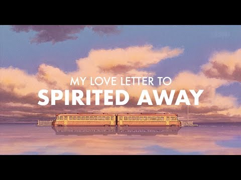 My Love Letter to Spirited Away