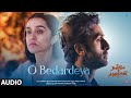 O Bedardeya (Audio) Tu Jhoothi Main Makkaar | Ranbir, Shraddha | Pritam | Arijit Singh | Amitabh B
