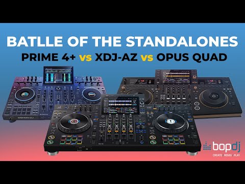 AlphaTheta XDJ-AZ vs Denon DJ Prime 4+ vs Pioneer DJ Opus Quad | Bop DJ