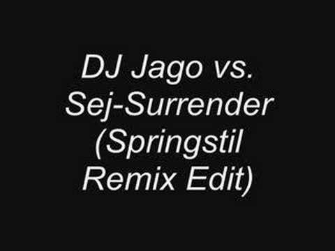 DJ Jago vs. Sej - Surrender (Springstil Remix Edit)