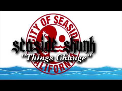Seaside Skunk - Things Change
