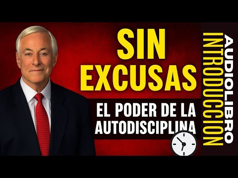 🎧 Audiolibro Completo: Brian Tracy – SIN EXCUSAS 💪 El Poder de la Autodisciplina: INTRODUCCION