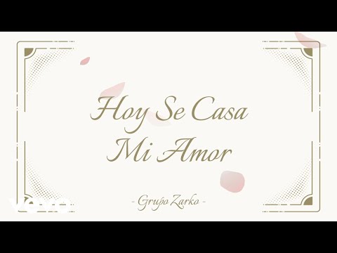 Grupo Zarko - Hoy Se Casa Mi Amor (Lyric Video)