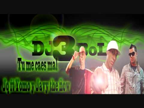 Tu me caes mal Jq ft Yomo y Javy the flow