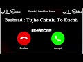 New Ringtone 2025 Barbaad Song Ringtone Tujhe Chhulu To Kuchh Mujhe Ho Jayega Jawed Love Status