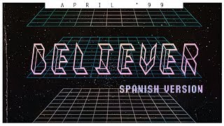 Imagine Dragons - Believer (Spanish Version) [April '99]