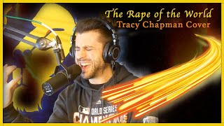 The Rape of the World (Tracy Chapman Cover)