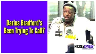 Darius Bradford's Been Trying To Call?