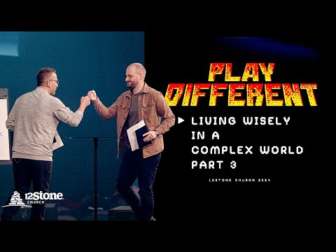 Living Wisely in a Complex World Part 3 | 12Stone Church