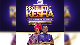 PROPHETIC KESHA SUPERNATURAL INTERVENTION | 11 AUGUST  2023