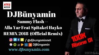 DJBünyamin ft Sammy Flash -- Alla Yar Feat Spitakci Hayko REMIX 2018 (Official Remix)