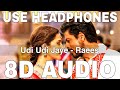 Udi Udi Jaye (8D Audio) || Raees || Ram Sampath || Shah Rukh Khan, Mahira Khan