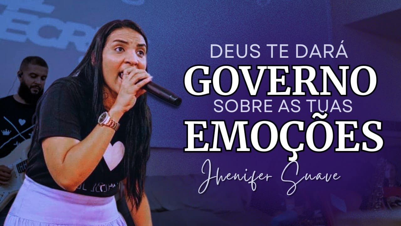 DEUS TE DARÁ GOVERNO SOBRE AS TUAS EMOÇÕES - Jhenifer Suave.