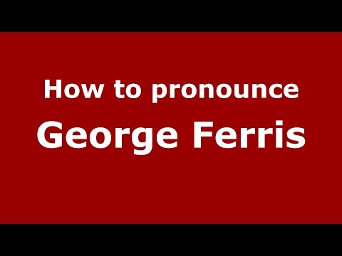 How to pronounce George Ferris (American English/US)  - PronounceNames.com