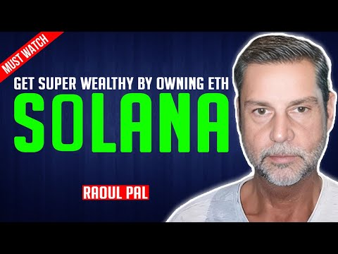 Raoul Pal: This formula of owning Solana and ETH will make you very wealthy