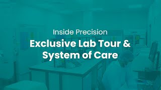 The Powerhouse Behind The Precision System of Care: Laboratory Tour