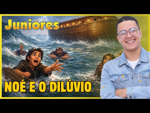 Pré Aula EBD JUNIORES - Lição 04: NOÉ E O DILÚVIO [Revista CPAD 2026]