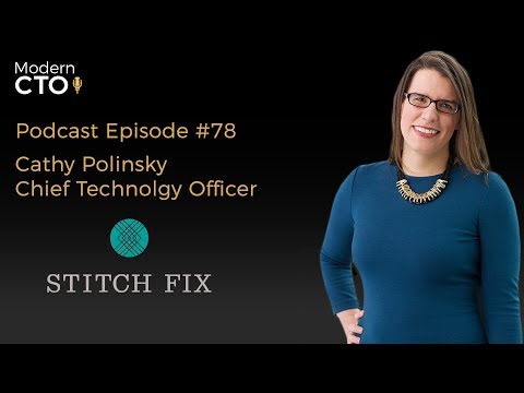 Modern CTO Podcast with Cathy Polinksy - CTO of Stitch Fix