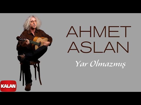 Ahmet Aslan - Yar Olmazmış I Single © 2025 Kalan Müzik