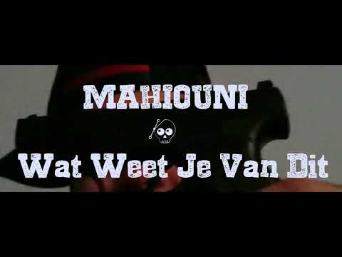 MAHIOUNI  - Wat Weet Je Van Dit