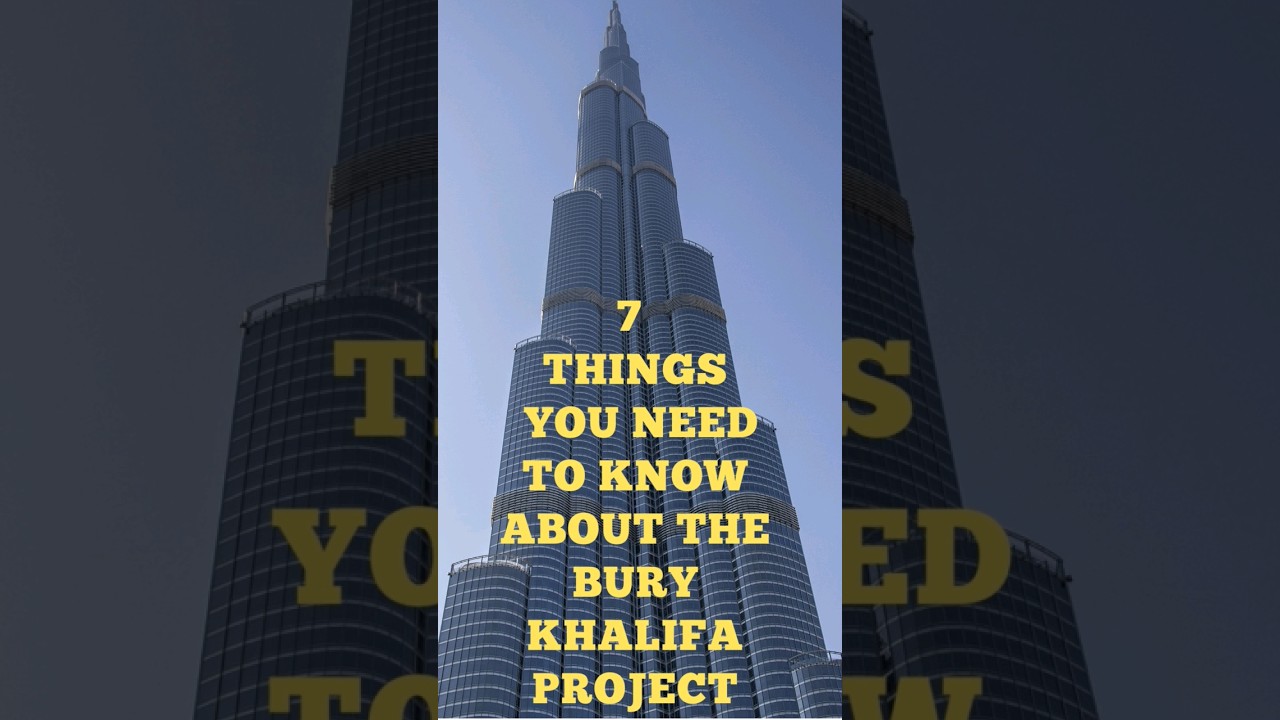 Discover 7 Curious Facts About Bury Khalifa