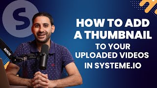 How to Add a Thumbnail to Your Uploaded Videos in Systeme.io