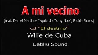 Willie de Cuba - A Mi Vecino - Official video