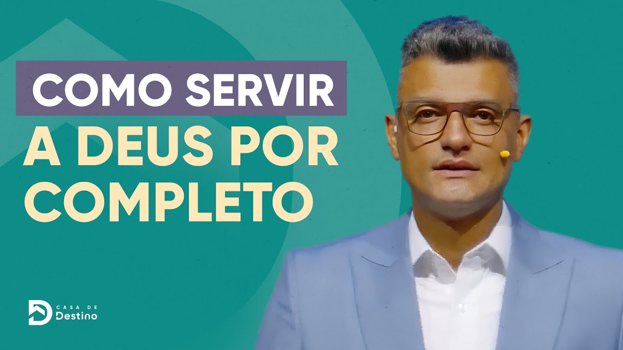 Como servir a Deus por completo | Tiago Brunet