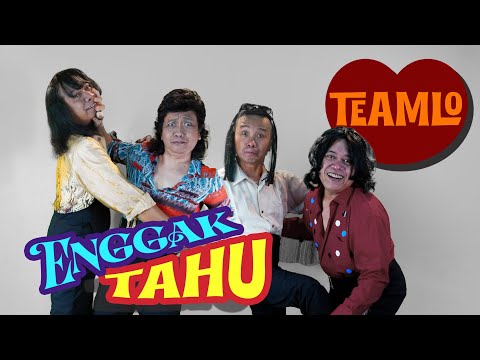 ENGGAK TAHU  | Teamlo (Official Music Video )