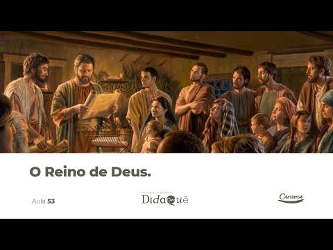 DIDAQUÊ | AULA 53 | O Reino de Deus | Anésio Rodrigues
