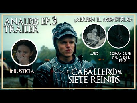 Análisis Trailer Ep. 3 "El Caballero de los 7 Reinos" ¡Aerion El Monstruo!