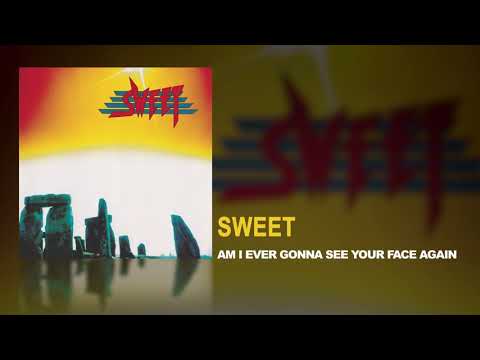 Sweet - Am I Ever Gonna See Your Face Again (Remastered)