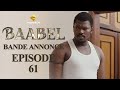 Série - Baabel - Saison 1 - Episode 61 - Bande annonce