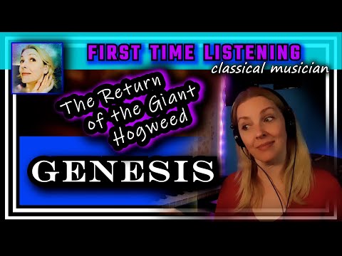 Classical musician reacts -- THE RETURN OF THE GIANT HOGWEED -- Genesis -- FIRST TIME LISTENING