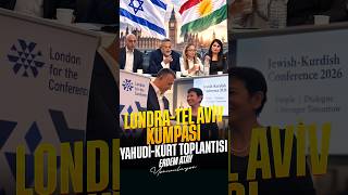 Londra-Tel Aviv Kumpası: Yahudi-Kürt Toplantısı
