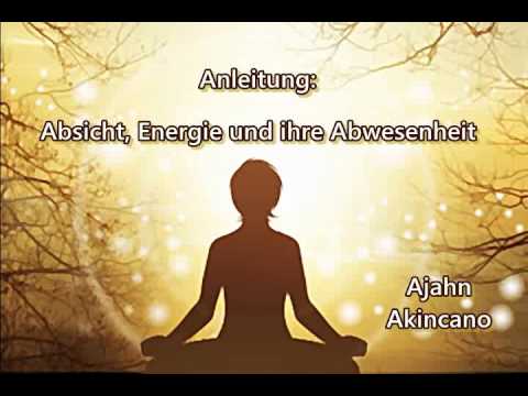 Anleitung: Absicht, Energie und ihre Abwesenheit - Ajahn Akincano