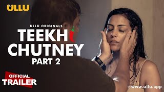 Watch Teekhi Chutney - Part 2 | To Watch The Full Episode, Download & Subscribe to the Ullu App