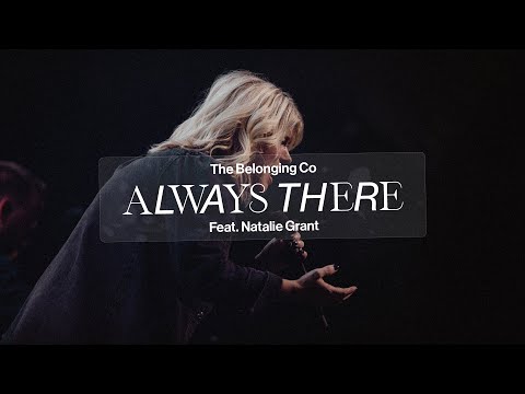 Always There (Feat. Natalie Grant) // The Belonging Co