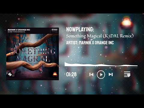 Marnik X Orange INC - Something Magical (K3DAL Remix)