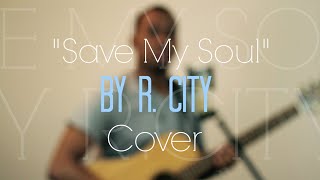 Save My Soul | R. City Cover